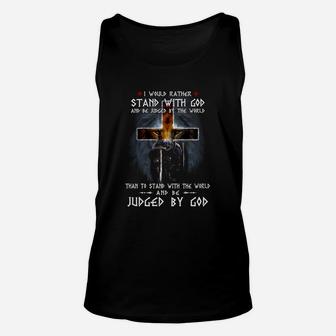 I Would Rather Stand With God And Be Judged By The World Than To Stand With The World Unisex Tank Top - Thegiftio UK