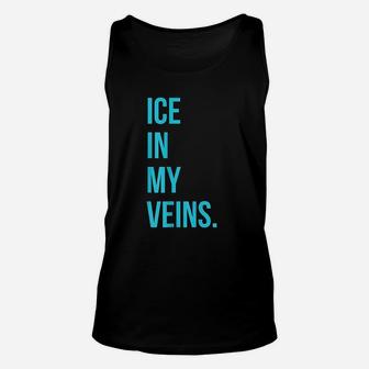 Ice In My Veins Unisex Tank Top | Crazezy CA