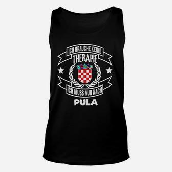 Ich Brauche Keine Therapie, Nur Pula Unisex TankTop mit Kroatien-Wappen - Seseable