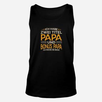 Ich Habe Zwei Titel Papa und Bonus Papa Schwarzes Unisex TankTop, Lustiges Design - Seseable