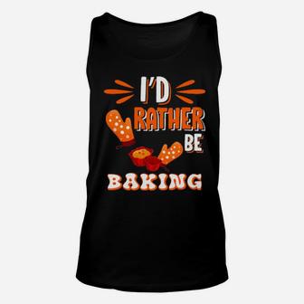 I'd Rather Be Baking Baker And Cook Unisex Tank Top - Monsterry CA