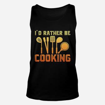 Id Rather Be Cooking Unisex Tank Top | Crazezy CA