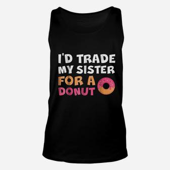 I'd Trade My Sister For A Donut Unisex Tank Top | Crazezy CA