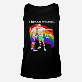 If Being Gay Was A Choice I'd Be Gayer Lgbt Flag Unisex Tank Top - Monsterry