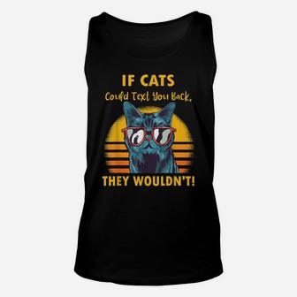 If Cats Could Text You Back They Wouldn't Funny Cat Lovers Unisex Tank Top | Crazezy DE