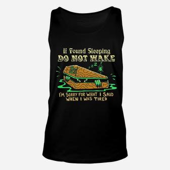 If Found Sleeping Do Not Wake I'm Sorry For What I Said Unisex Tank Top - Monsterry DE