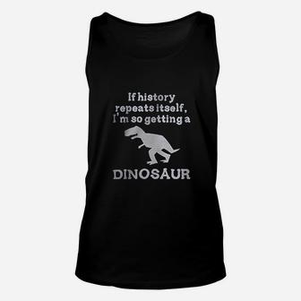 If History Repeats Itself Dinosaur Unisex Tank Top | Crazezy AU