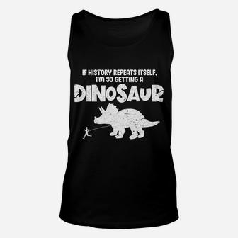 If History Repeats Itself I'm So Getting A Dinosaur Vintage Unisex Tank Top | Crazezy