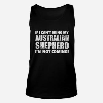 If I Cant Bring Australian Shepherd I Am Not Coming Unisex Tank Top | Crazezy UK