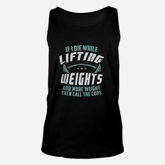 If I Die While Lifting Weights Unisex Tank Top | Crazezy AU