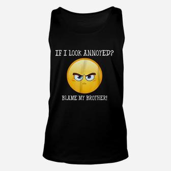 If I Look Annoyed Blame My Brother Unisex Tank Top | Crazezy DE