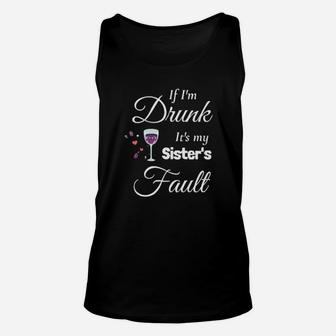 If Im Drunk Its My Sister's Fault Unisex Tank Top - Monsterry CA