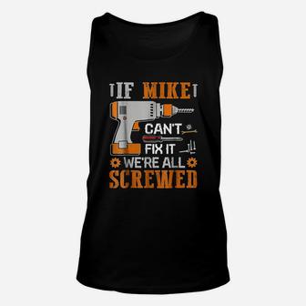 If Mike Can Not Fix It We Are All Screwed Unisex Tank Top | Crazezy