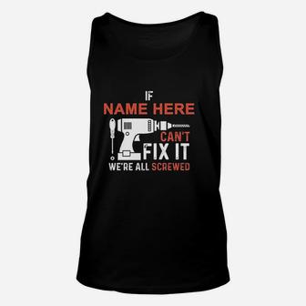If Name Cant Fix It We Are All Screwed Unisex Tank Top | Crazezy