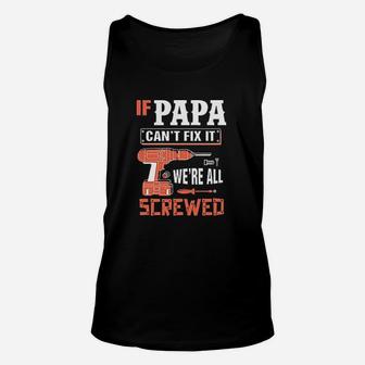 If Papa Cant Fix It We Are All Screwed Unisex Tank Top | Crazezy