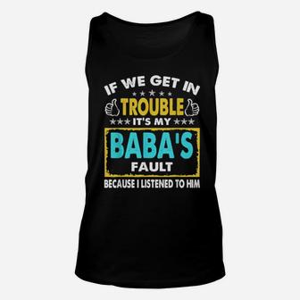If We Get In Trouble It's My Baba's Fault Unisex Tank Top - Monsterry
