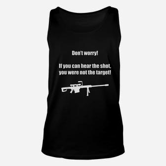 If You Can Hear The Shot You Were Not The Target Unisex Tank Top | Crazezy AU