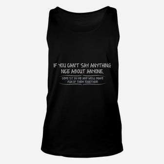 If You Can Not Say Anything Nice About Anyone Unisex Tank Top | Crazezy AU