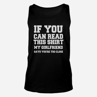 If You Can Read This Shirt My Girlfiend Says You Are Too Close Valentine Gift Happy Valentines Day Unisex Tank Top - Seseable