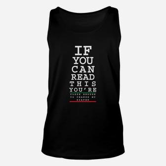 If You Can Read This You Are Close Enough To Change My Diaper Unisex Tank Top | Crazezy UK
