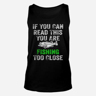 If You Can Read This You Are Fishing Too Close Hunting Gift Unisex Tank Top | Crazezy DE