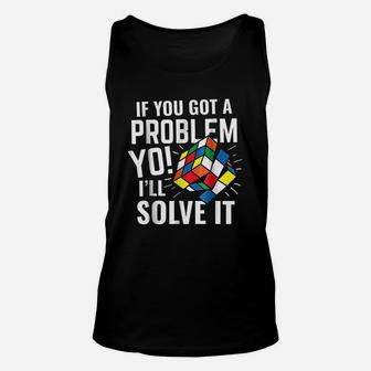 If You Got A Problem Yo I Will Solve It Puzzle Cube Unisex Tank Top | Crazezy