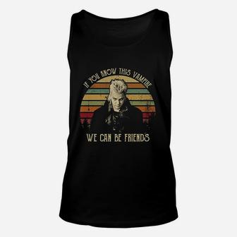 If You Know This Vampire We Can Be Friends Vintage Unisex Tank Top | Crazezy CA