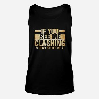 If You See Me Clashing Dont Bother Me Unisex Tank Top | Crazezy