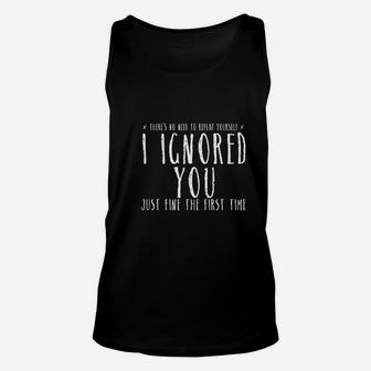 Ignored You Fine First Time Unisex Tank Top | Crazezy