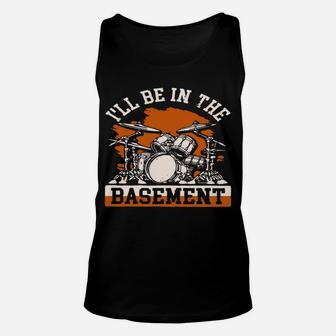 I'll Be In The Basement Retro Drum Set Drummer Gift Sweatshirt Unisex Tank Top | Crazezy