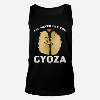 Ill Never Let You Gyoza Valentines Day Cute Dumpling Pun Unisex Tank Top - Monsterry