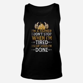 Im A Farmer I Dont Stop When Im Tired Unisex Tank Top - Monsterry