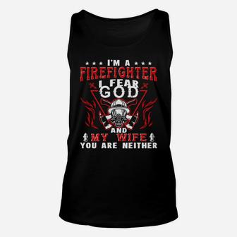I'm A Firefighter I Fear God And My Wife You Are Neither Unisex Tank Top - Monsterry