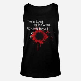 I'm A Leaf On The Wind Watch How I Soar Unisex Tank Top - Monsterry AU