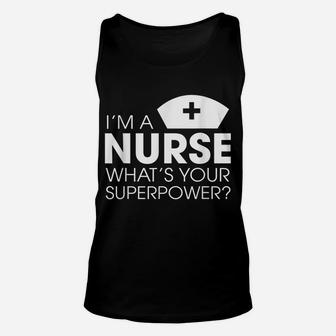 I'm A Nurse What's Your Superpower Cute Unisex Tank Top | Crazezy