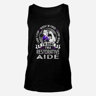 I'm A Restorative Aide I Don't Stop When I'm Tired I Stop When I'm Done Job Shirts Unisex Tank Top - Thegiftio UK