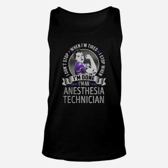 I'm An Anesthesia Technician I Don't Stop When I'm Tired I Stop When I'm Done Job Shirts Unisex Tank Top - Thegiftio UK