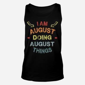 I'm August Doing August Things Cool Funny Christmas Gift Unisex Tank Top | Crazezy AU