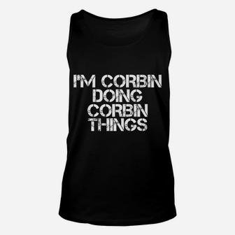 I'm Corbin Doing Corbin Things Name Funny Birthday Gift Idea Unisex Tank Top | Crazezy