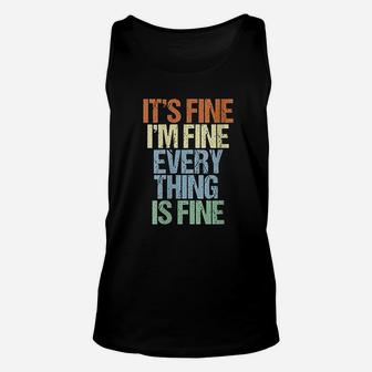 Im Fine Its Fine Everything Is Fine Okay Fun Vintage Quote Unisex Tank Top | Crazezy AU