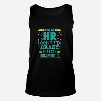 Im In Hr I Cant Fix Crazy Quote Human Resources Gift Unisex Tank Top | Crazezy