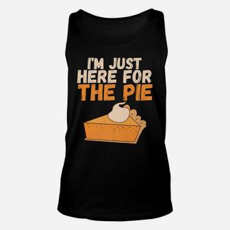 I'm Just Here For The Pie Christmas Pumpkin Funny Turkey Day Unisex Tank Top | Crazezy UK