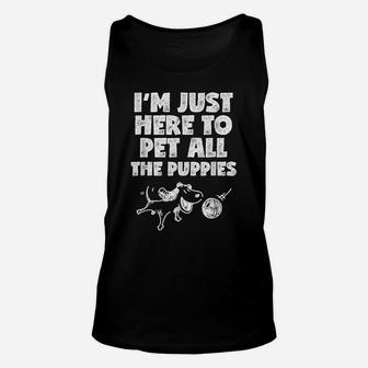 I'm Just Here To Pet All The Puppies T Shirt Dog Playing Unisex Tank Top | Crazezy
