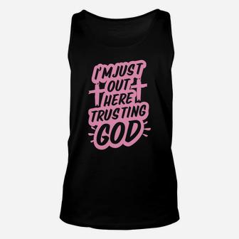 I'm Just Out Here Trusting God Funny Christian Gift Pink Unisex Tank Top | Crazezy CA