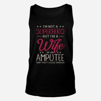 I'm Not A Superhero But I'm A Wife Of An Amputee Gifts Unisex Tank Top | Crazezy DE