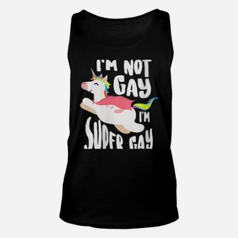 I'm Not Gay I'm Super Gay Homosexual Pride Lgbt Unisex Tank Top - Monsterry DE