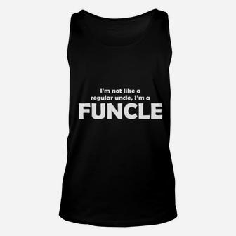 I'm Not Like A Regular Uncle I'm A Funcle Unisex Tank Top - Monsterry CA