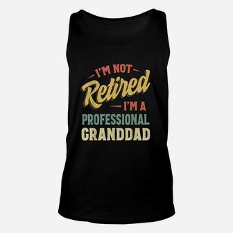 Im Not Retired Im A Professional Granddad Unisex Tank Top | Crazezy