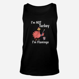 Im Not Turkey Im Flamingo Cute Thanksgiving Day Gif Unisex Tank Top - Thegiftio UK
