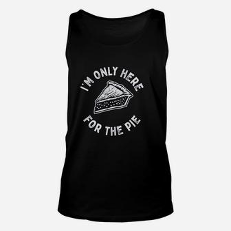 Im Only Here For The Pie Unisex Tank Top | Crazezy DE